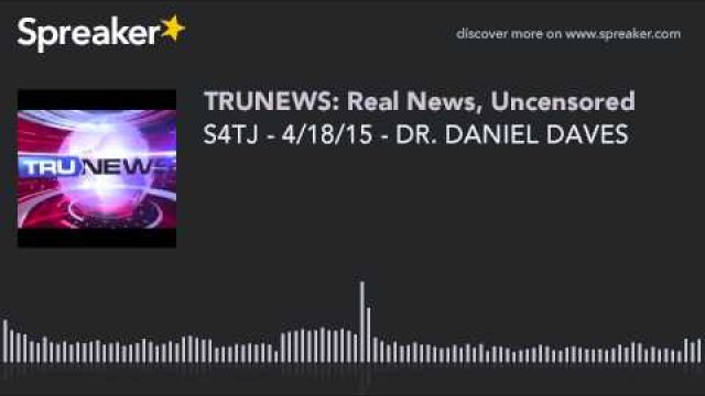 S4TJ - 4/18/15 - DR. DANIEL DAVES