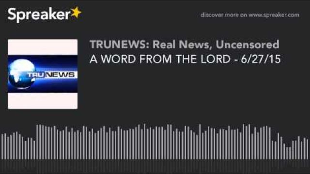 A WORD FROM THE LORD - 6/27/15