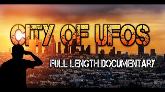 UFO Sightings Los Angeles [City Of UFOs] Full Length Documentary 2015