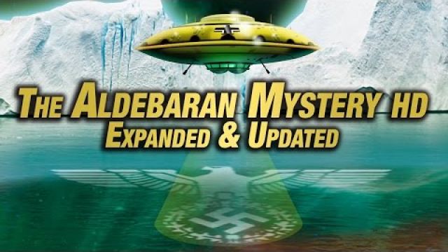 THE ALDEBARAN MYSTERY HD EXPANDED & UPDATED: Nazi UFO Secrets - FEATURE FILM